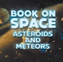 Book on Space : Asteroids and Meteors - Book