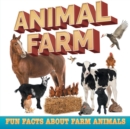 Animal Farm : Fun Facts about Farm Animals - Book