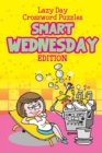 Lazy Day Crossword Puzzles : Smart Wednesday Edition - Book