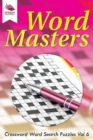 Word Masters : Crossword Word Search Puzzles Vol 6 - Book