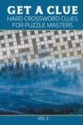 Get A Clue : Hard Crossword Clues For Puzzle Masters Vol 3 - Book