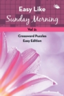 Easy Like Sunday Morning Vol 2 : Crossword Puzzles Easy Edition - Book
