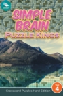 Simple Brain Puzzle Kings Vol 4 : Crossword Puzzles Hard Edition - Book