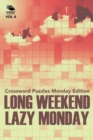 Long Weekend Lazy Monday Vol 4 : Crossword Puzzles Monday Edition - Book