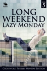 Long Weekend Lazy Monday Vol 5 : Crossword Puzzles Monday Edition - Book