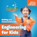 Engineering for Kids : Building and Construction Fun Children's Engineering Books - Book