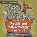 Fossils and Paleontology for kids : Facts, Photos and Fun Children's Fossil Books - Book