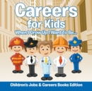 Careers for Kids : When I Grow Up I Want To Be... Children's Jobs & Careers Books Edition - Book