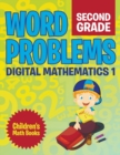 Word Problems Second Grade : Digital Mathematics 1 Children's Math Books - Book