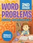 Word Problems 2nd Grade : Digital Mathematics 2 Children's Math Books - Book