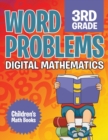 Word Problems 3rd Grade : Digital Mathematics Children's Math Books - Book