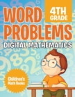 Word Problems 4th Grade : Digital Mathematics Children's Math Books - Book