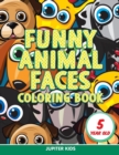 Funny Animal Faces : Coloring Book 5 Year Old - Book