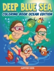 Deep Blue Sea : Coloring Book Ocean Edition - Book