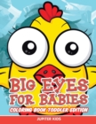 Big Eyes for Babies : Coloring Book Toddler Edition - Book