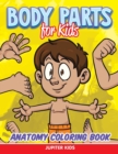 Body Parts for Kids : Anatomy Coloring Book - Book