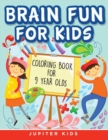 Brain Fun for Kids : Coloring Book for 9 Year Olds - Book