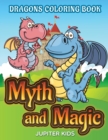 Myth and Magic : Dragons Coloring Book - Book