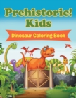 Prehistoric! Kids : Dinosaur Coloring Book - Book