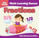 2nd Grade Math Learning Games : Fractions Math Worksheets Edition - Book