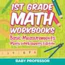 1st Grade Math Workbooks : Basic Measurements Math Worksheets Edition - Book