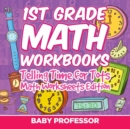 1st Grade Math Learning Games : Telling Time for Tots Math Worksheets Edition - Book