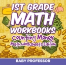 1st Grade Math Textbook : Counting Money Math Worksheets Edition - Book