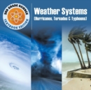 3rd Grade Science : Weather Systems (Hurricanes, Tornados & Typhoons) Textbook Edition - Book