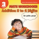 3rd Grade Math Workbooks : Addition 2 to 4 Digits Math Worksheets Edition - Book