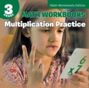 3rd Grade Math Workbooks : Multiplication Practice Math Worksheets Edition - Book