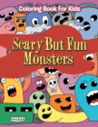 Scary But Fun Monsters : Coloring Book for Kids - Book