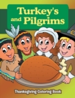 Turkeys and Pilgrims : Thanksgiving Coloring Book - Book