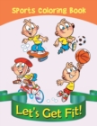 Let's Get Fit! : Sports Coloring Book - Book