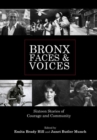 Bronx Faces and Voices : Sixteen Stories of Courage - Book