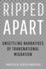 Ripped Apart : Unsettling Narratives of Transnational Migration - Book