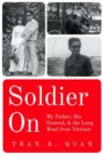 Soldier On : My Father, His General, and the Long Road from Vietnam - Book
