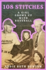 108 Stitches : A Girl Grows Up With Baseball - Book