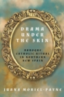 Drama Under the Skin : Baroque Catholic Ritual in Northern New Spain - Book