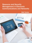 Resource and Security Management in Electronic Communications and Networks - Book