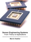 Sensor Engineering Systems: From Theory to Applications - Book