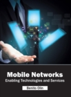 Mobile Networks: Enabling Technologies and Services - Book