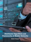 Distributed Algorithms and Frameworks of Mobile Networks - Book