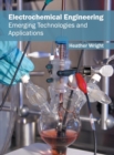 Electrochemical Engineering: Emerging Technologies and Applications - Book