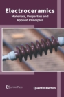 Electroceramics: Materials, Properties and Applied Principles - Book