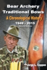 Bear Archery Traditional Bows : A Chronological History - Book