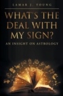 What's the Deal with My Sign? an Insight on Astrology - Book