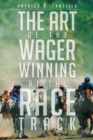 The Art of the Wager Winning at the Race Track - Book