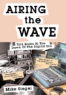 Airing the Wave : Talk Radio at the Dawn of the Digital Era - Book