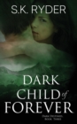 Dark Child of Forever : Dark Destinies Book 3 - Book