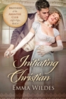 Initiating Christian : Brothers of the Absinthe Club Book 6 - eBook
